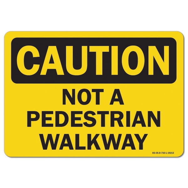 OSHA Caution, 18" Height, Rigid Plastic, 24" x 18", Landscape, Not A Pedestrian Walkway